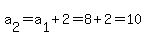 a%5B2%5D+=+a%5B1%5D%2B2+=+8%2B2=10