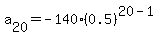 a%5B20%5D+=+-140%2A%280.5%29%5E%2820-1%29