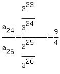 a%5B24%5D%2Fa%5B26%5D+=+%282%5E23%2F3%5E24%29%2F%282%5E25%2F3%5E26%29+=+9%2F4