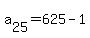 a%5B25%5D+=+625+-+1