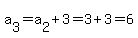 a%5B3%5D=a%5B2%5D%2B3=3%2B3=6