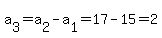 a%5B3%5D=a%5B2%5D-a%5B1%5D=17-15=2