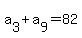 a%5B3%5D+%2B+a%5B9%5D+=+82+