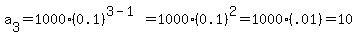 a%5B3%5D+=+1000%280.1%29%5E%283-1%29=1000%280.1%29%5E2=1000%28.01%29=10