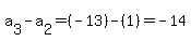 a%5B3%5D-a%5B2%5D=%28-13%29-%281%29=-14