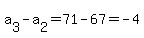 a%5B3%5D-a%5B2%5D=71-67=-4