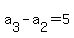 a%5B3%5D-a%5B2%5D+=+5