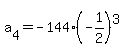 a%5B4%5D=+-144%2A%28-1%2F2%29%5E3