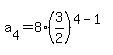 a%5B4%5D=+8%2A%283%2F2%29%5E%284-1%29