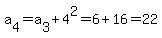 a%5B4%5D=a%5B3%5D%2B4%5E2=6%2B16=22
