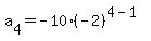 a%5B4%5D+=+-10%2A%28-2%29%5E%284+-+1%29+
