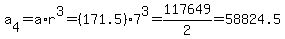 a%5B4%5D+=+a%2Ar%5E3=%28171.5%297%5E3=117649%2F2=58824.5