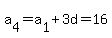 a%5B4%5D+=+a%5B1%5D+%2B+3d+=+16