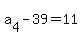 a%5B4%5D+-+39+=+11
