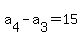 a%5B4%5D-a%5B3%5D=15