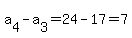 a%5B4%5D-a%5B3%5D=24-17=7