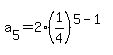 a%5B5%5D=2%281%2F4%29%5E%285-1%29