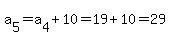 a%5B5%5D=a%5B4%5D%2B10=19%2B10=29