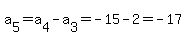 a%5B5%5D=a%5B4%5D-a%5B3%5D=-15-2=-17