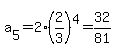 a%5B5%5D+=+2%282%2F3%29%5E4+=+32%2F81