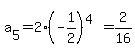 a%5B5%5D+=+2%2A%28-1%2F2%29%5E%284%29+=+2%2F16+