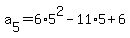 a%5B5%5D+=+6%2A5%5E2-11%2A5%2B6