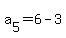 a%5B5%5D+=+6-3