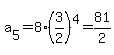 a%5B5%5D+=+8%2A%283%2F2%29%5E4+=+81%2F2
