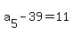 a%5B5%5D+-+39+=+11