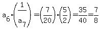 a%5B6%5D%281%2Fa%5B7%5D%29=%287%2F20%29%285%2F2%29=35%2F40=7%2F8
