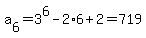 a%5B6%5D=3%5E6+-+2%2A6+%2B+2=719