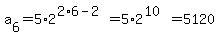 a%5B6%5D=5%2A2%5E%282%2A6-2%29=5%2A2%5E%2810%29=5120