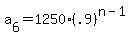 a%5B6%5D+=+1250%28.9%29%5E%28n-1%29%29