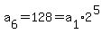 a%5B6%5D+=+128+=+a%5B1%5D%2A2%5E%285%29