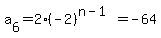 a%5B6%5D+=+2%2A%28-2%29%5E%28n-1%29+=+-64+