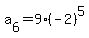 a%5B6%5D+=+9%2A+%28-2%29%5E5