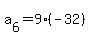 a%5B6%5D+=+9%2A+%28-32%29