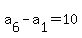 a%5B6%5D-a%5B1%5D=10