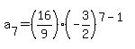 a%5B7%5D=%2816%2F9%29%2A%28-3%2F2%29%5E%287-1%29