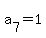 a%5B7%5D+=+1