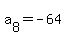 a%5B8%5D=-64