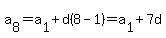 a%5B8%5D=a%5B1%5D%2Bd%288-1%29=a%5B1%5D%2B7d