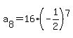 a%5B8%5D+=+16%28-1%2F2%29%5E7%29