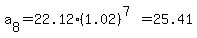 a%5B8%5D+=+22.12%2A%281.02%29%5E%287%29=+25.41