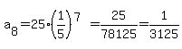 a%5B8%5D+=+25%281%2F5%29%5E%287%29+=+25%2F78125+=+1%2F3125