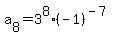 a%5B8%5D+=+3%5E8%28-1%29%5E%28-7%29
