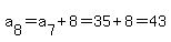 a%5B8%5D+=+a%5B7%5D%2B8+=+35%2B8=43