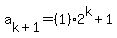 a%5Bk%2B1%5D+=+%281%29%2A2%5Ek%2B1