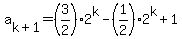 a%5Bk%2B1%5D+=+%283%2F2%29%2A2%5Ek-%281%2F2%29%2A2%5Ek%2B1
