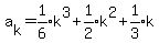 a%5Bk%5D=expr%281%2F6%29k%5E3%2Bexpr%281%2F2%29k%5E2%2Bexpr%281%2F3%29k